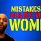 The Biggest Mistakes Men Make With Women