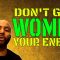 Don’t Give Women a Lot of Your Energy