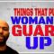 Things That Put a Woman’s Guard up