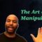 The Art of Manipulation