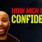 The Number One Way a Man Builds Confidence