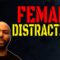 Women ARE a Distraction