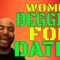 Women are Begging for ”REAL” Dates