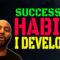 Habits I’ve Developed to Become Successful