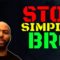 Stop Simping Bro