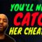 You’ll NEVER Catch Your Girl Cheating
