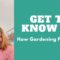 GET TO KNOW ME…My journey to becoming a GARDENER