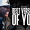 How To Be The BEST VERSION Of YOU!!! Eric Thomas Motivation